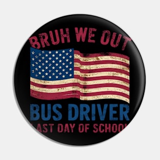 "Bruh We Out! Bus Driver Last Day of School" American Vintage Design T-Shirt Pin