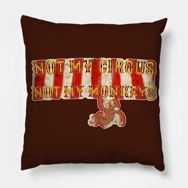 Not My Circus, Not My Monkeys (With Background) Pillow by Jan Grackle