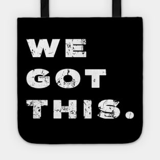 WE GOT THIS. Tote