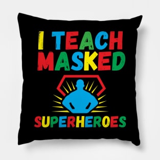 I Teach Masked Superheroes Back To School kindergarten teacher Pillow