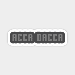 acca dacca Magnet