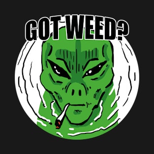 Got weed? smoking alien T-Shirt