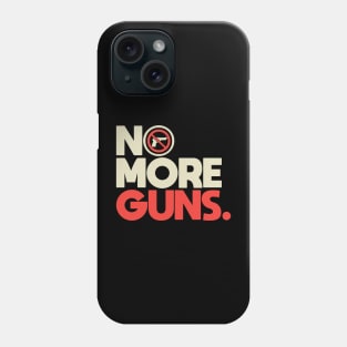 No More Guns Phone Case