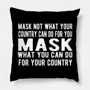 Mask Not What Your Country Can Do For You Pillow