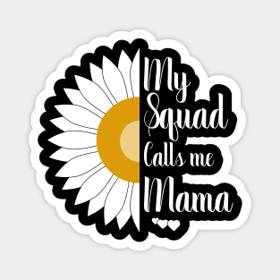 my squad calls me mama Magnet