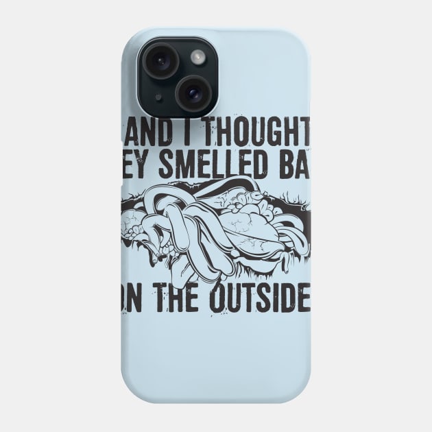 And I thought they smelled bad...on the outside! Phone Case by MindsparkCreative