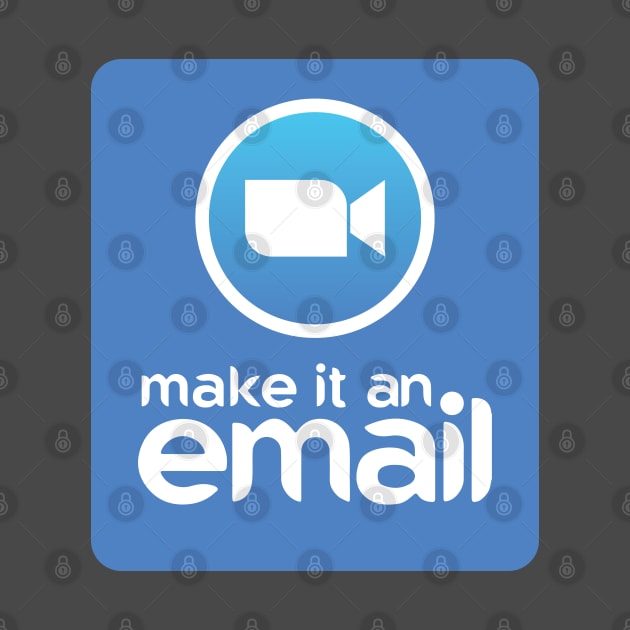 Make It An Email by itsbillmain