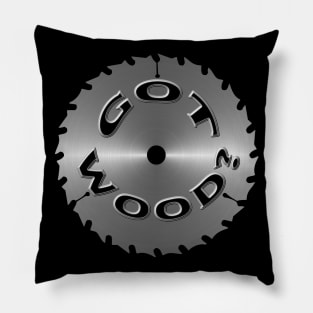 "got wood" saw blade Pillow