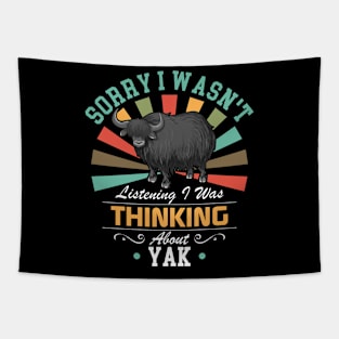 Yak lovers Sorry I Wasn't Listening I Was Thinking About Yak Tapestry