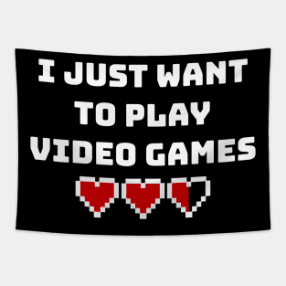 I Just Want To Play Video Games Tapestry