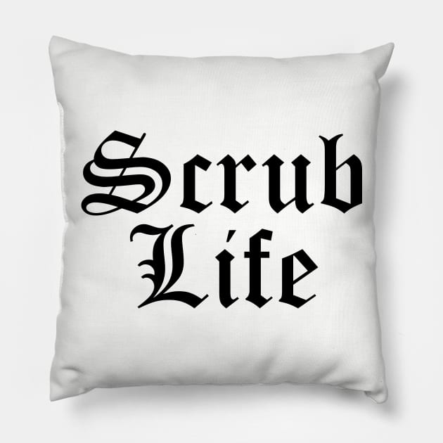 Scrub Life Pillow by midwifesmarket