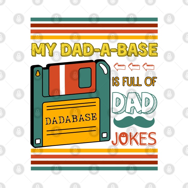 My Dadabase is Full of Dad Jokes, I keep all my Dad Jokes in a Dadabase. Funny Database Dad Joke Father's Day by Motistry