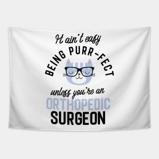 Orthopedic Surgeon Cat Gifts for Cat Lovers - It ain't easy being Purr Fect Tapestry