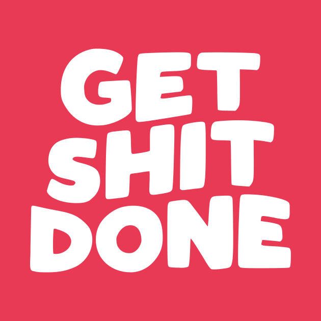 Get Shit Done in Red and White by MotivatedType