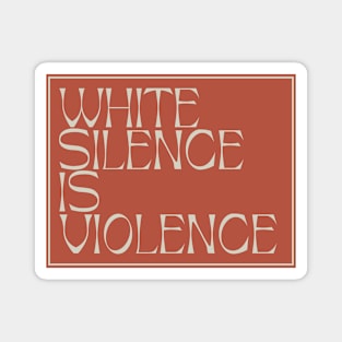 White Silence Is Violence Magnet