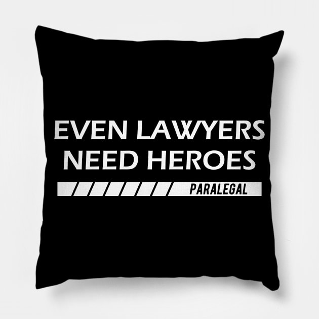 Paralegal - Even lawyers need heroes Pillow by KC Happy Shop