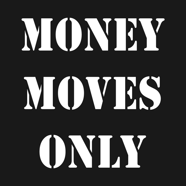 Money Moves Money On My Mind TShirt TeePublic