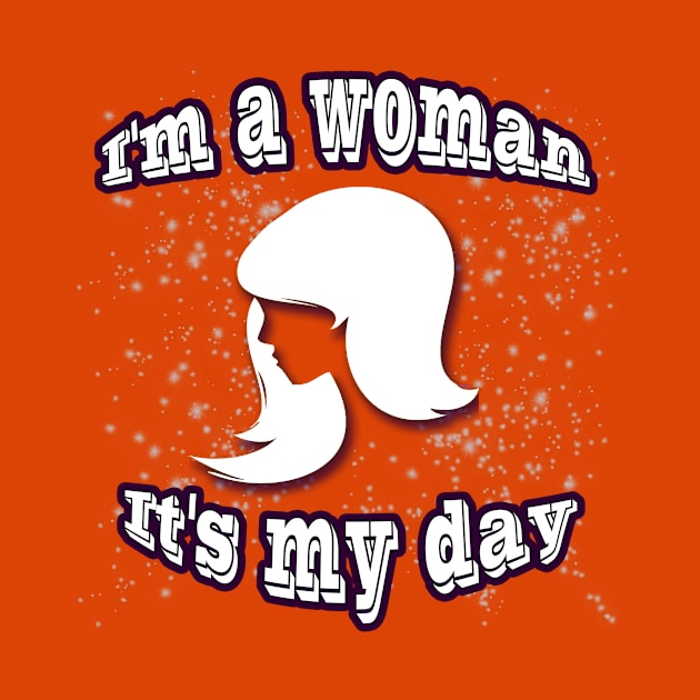 I'm a woman it's my day by PharaohCloset