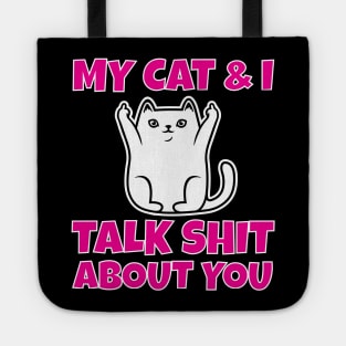 My cat and I talk shit about you Tote