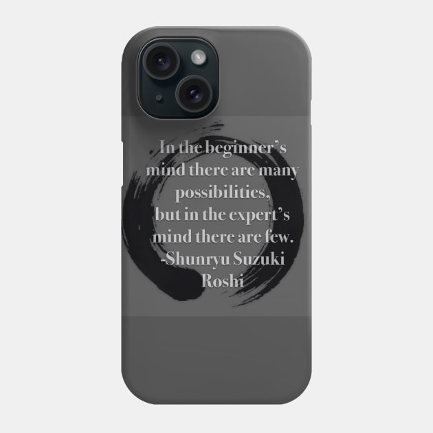 Buddhist Enso Suzuki Roshi Quote Phone Case by TheMonkeyKingArts