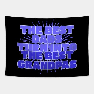 The best dads turn into the best grandpas Tapestry