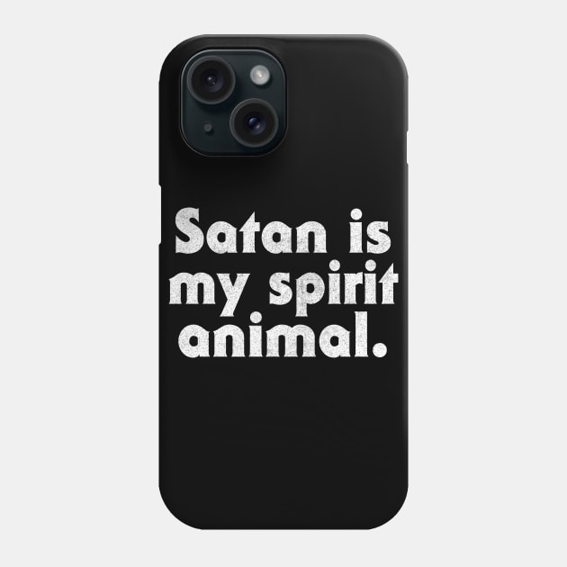 Satan Is My Spirit Animal Phone Case by DankFutura