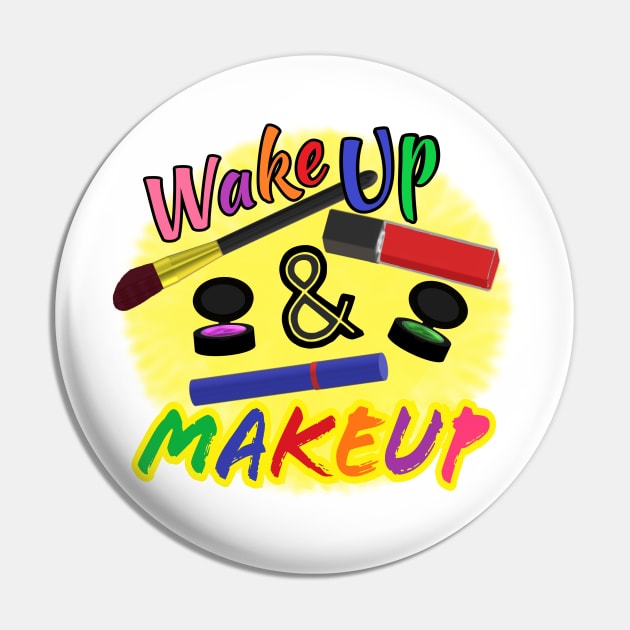 Wake Up and Makeup – Fun Quote for Makeup Lovers and Makeup Artists.  Shining Sun with Makeup and Multicolored Letters. (White Background) Pin by Art By LM Designs 