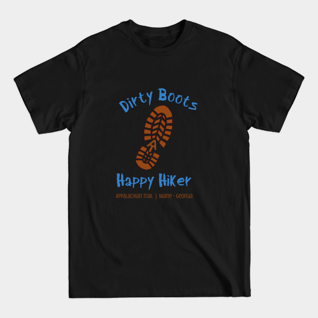 Discover Dirty Boots, Happy Hiker | Appalachian Trail - Hiking - T-Shirt