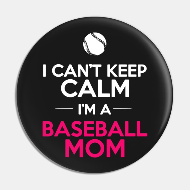 I Can’t Keep Calm I’m A Baseball Mom Pin by babettenoella