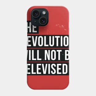 the Revolution Will Not Be Televised Phone Case