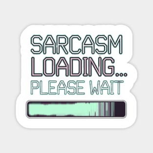 Sarcasm Loading... Please Wait – Funny Attitude Magnet
