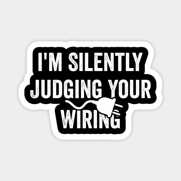 Electrician Gifts - Silently Judging Your Wiring, Funny Electrician Shirt, Electrician Dad Magnet by ILOVEY2K