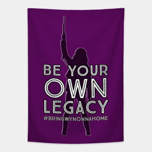 Be Your Own Legacy - Wynonna Earp #BringWynonnaHome Tapestry