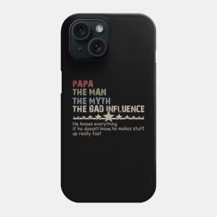 Papa The Man, The Myth, The Bad Infuence, Father's Day, Fatherhood, Dad Life, Best Daddy Dada Phone Case