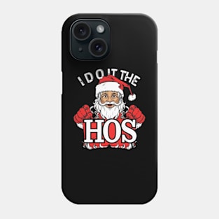 I Do It For The Hos Phone Case