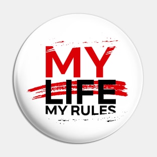 My Life My Rules Pin