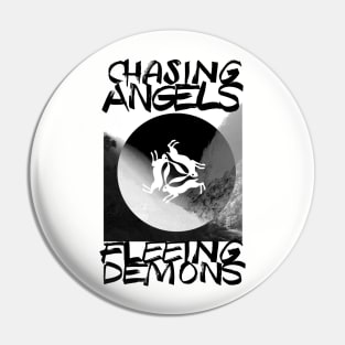 Chasing Angels Fleeing Demons Pin
