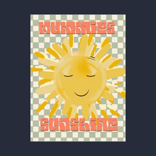 Mummies  sunshine T-Shirt