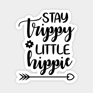 Stay Trippie Little Hippie Magnet