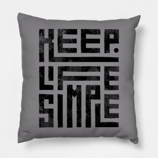 Keep Life Simple Pillow