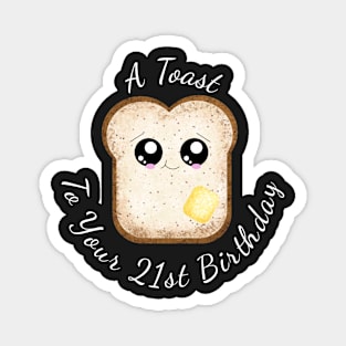 A toast to your 21st birthdayday - Funny 21st bday gift Magnet