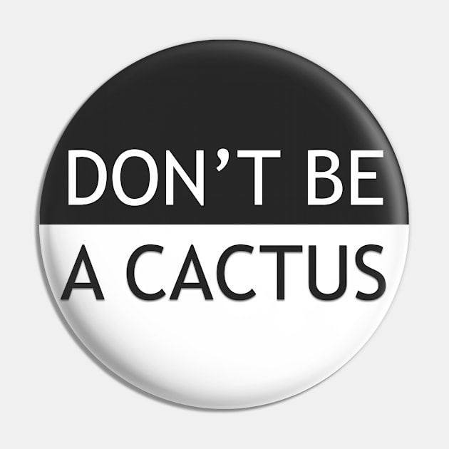 DON'T BE A CACTUS v.1 Pin by Ruslan Pronichev