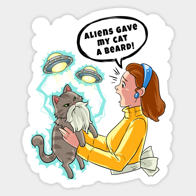 Aliens Gave My Cat A Beard Space Cat Cat Lover Gift Sticker Teepublic