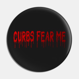 Copy of funny bumper curbs fear me Pin