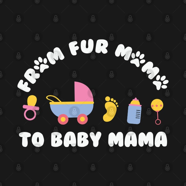 From Fur Mama to Baby Mama by BadDesignCo