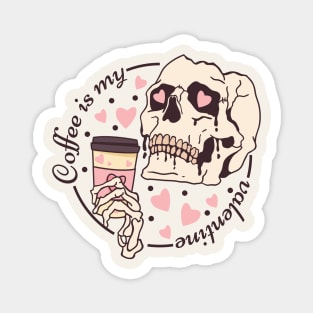 Coffee Is My Valentine Magnet