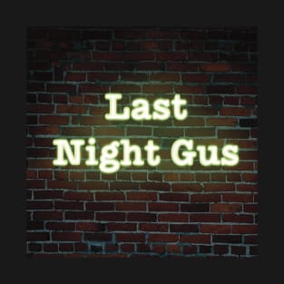 Last night gus T-Shirt