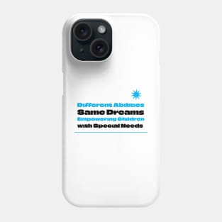 Different Abilities Same Dreams Phone Case