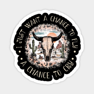 I Just Want A Chance To Fly A Chance To Cry Leopard Western Deserts Bull Magnet