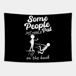 Some People Just Need a Pat On The Back Tapestry